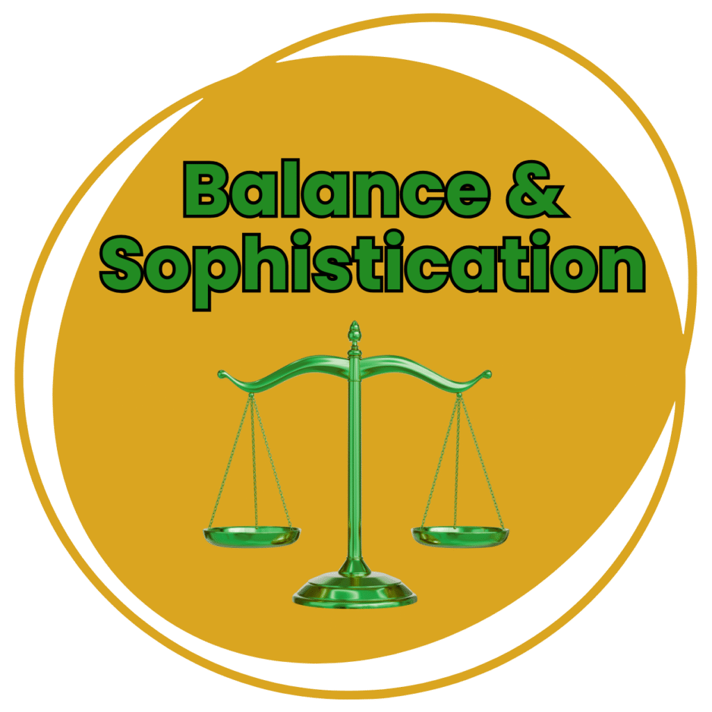 What Guides Us: Balance & Sophistication